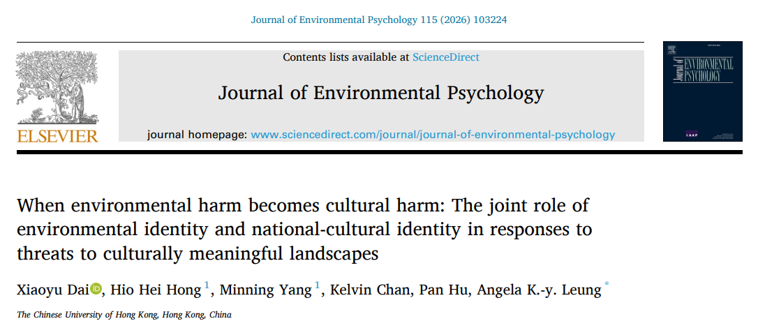 First page of the article When environmental harm becomes cultural harm, Journal of Environmental Psychology 115 (2026) 103224, by Xiaoyu Dai, Hio Hei Hong, Minning Yang, Kelvin Chan, Pan Hu and Angela K.-y. Leung